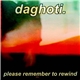 Daghoti. - please remember to rewind