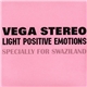 Vega Stereo - Light Positive Emotions. Specially For Swaziland